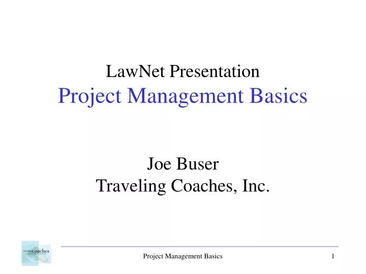 lawnet presentation project management basics joe buser traveling coaches inc
