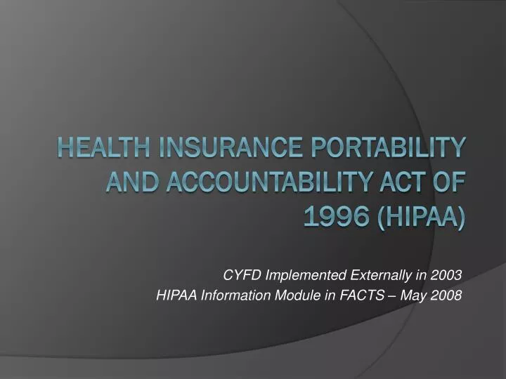 cyfd implemented externally in 2003 hipaa information module in facts may 2008