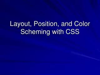 Layout, Position, and Color Scheming with CSS
