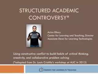 Structured Academic Controversy*