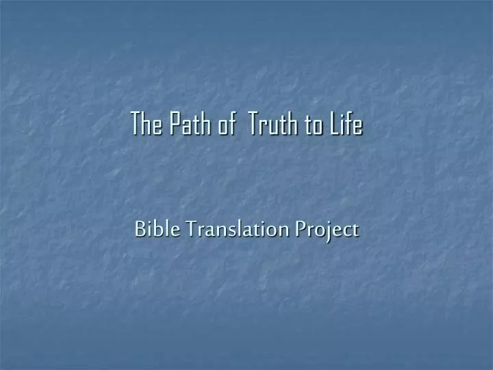 the path of truth to life bible translation project