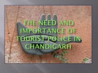 The need and importance of tourist police in chandigarh
