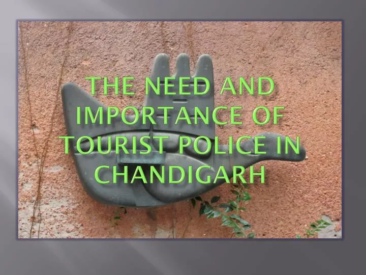 the need and importance of tourist police in chandigarh