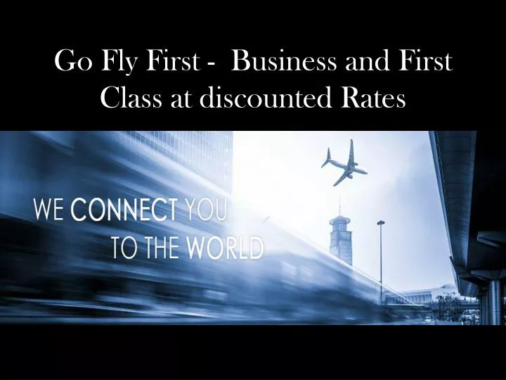 go fly first business and first class at discounted rates