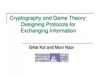 Cryptography and Game Theory: Designing Protocols for Exchanging Information