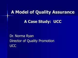 A Model of Quality Assurance A Case Study: UCC