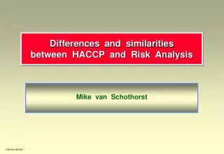 Differences and similarities between HACCP and Risk Analysis