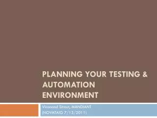 Planning your TESTING &amp; AUTOMATION Environment
