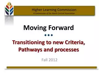 Moving Forward ??? Transitioning to new Criteria, Pathways and processes