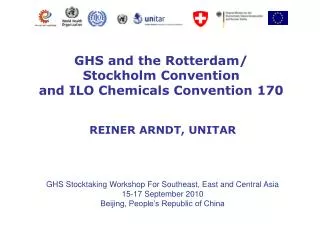 GHS and the Rotterdam/ Stockholm Convention and ILO Chemicals Convention 170