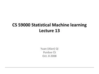 CS 59000 Statistical Machine learning Lecture 13