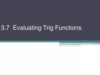 3.7 Evaluating Trig Functions