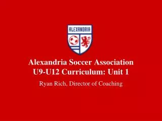 Alexandria Soccer Association U9-U12 Curriculum: Unit 1