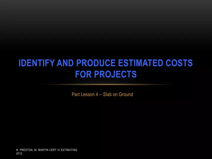 identify and produce estimated costs for projects