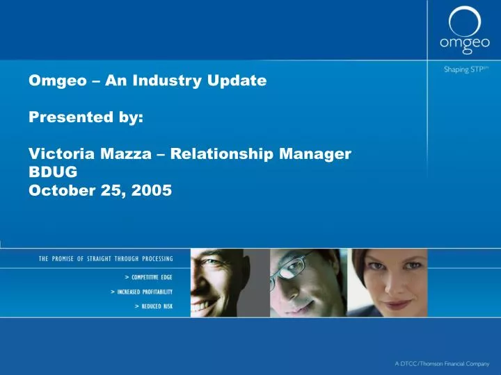 omgeo an industry update presented by victoria mazza relationship manager bdug october 25 2005