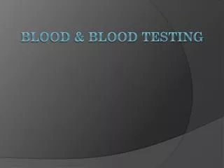 Blood &amp; Blood Testing