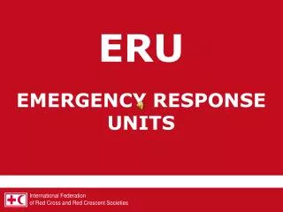 ERU EMERGENCY RESPONSE UNITS