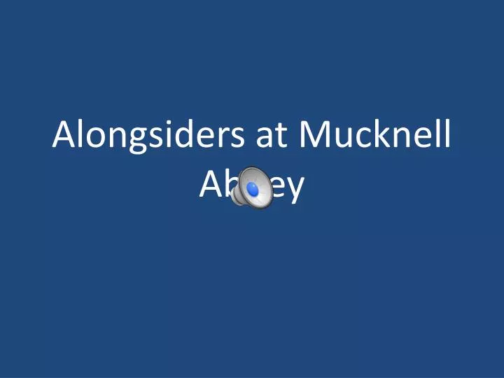 alongsiders at mucknell abbey