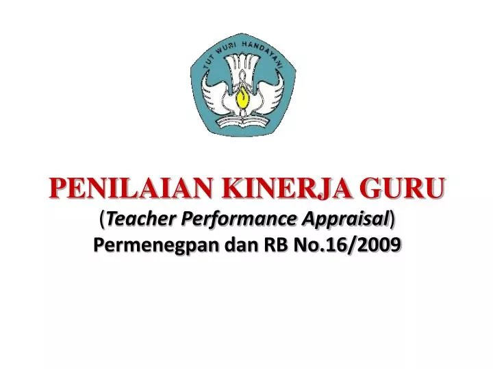 penilaian kinerja guru teacher performance appraisal permenegpan dan rb no 16 2009