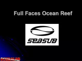 full faces ocean reef