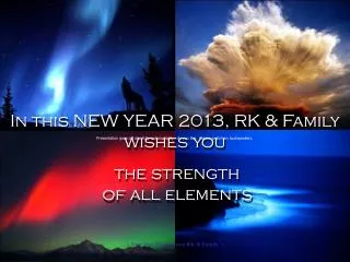 In this NEW YEAR 2013, RK &amp; Family wishes you the strength of all elements