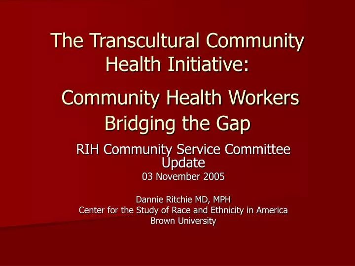 the transcultural community health initiative community health workers bridging the gap