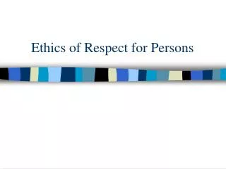 Ethics of Respect for Persons