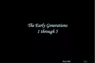 The Early Generations 1 through 5