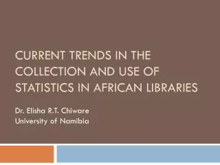 CURRENT TRENDS IN THE COLLECTION AND USE OF STATISTICS IN AFRICAN LIBRARIES