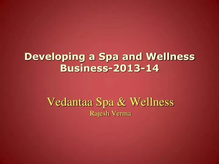 developing a spa and wellness business 2013 14