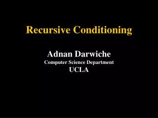 Recursive Conditioning Adnan Darwiche Computer Science Department UCLA