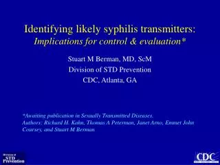 Identifying likely syphilis transmitters: Implications for control &amp; evaluation*