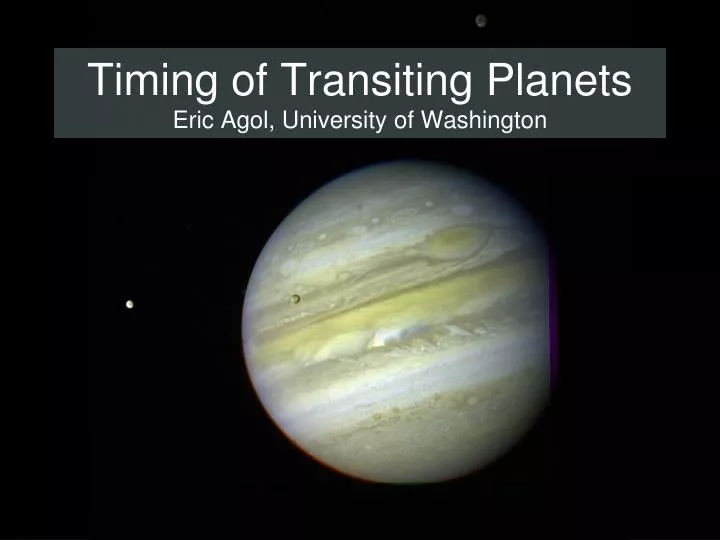 timing of transiting planets eric agol university of washington