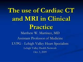 The use of Cardiac CT and MRI in Clinical Practice