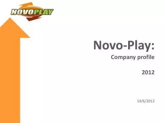 Novo-Play: Company profile 2012 14 / 6 /201 2