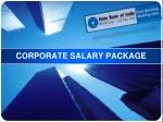 CORPORATE SALARY PACKAGE