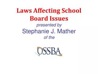 Laws Affecting School Board Issues presented by Stephanie J. Mather of the