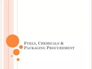 Fuels, Chemicals &amp; Packaging Procurement