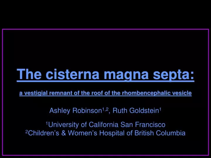 the cisterna magna septa a vestigial remnant of the roof of the rhombencephalic vesicle