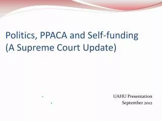 Politics, PPACA and Self-funding (A Supreme Court Update)