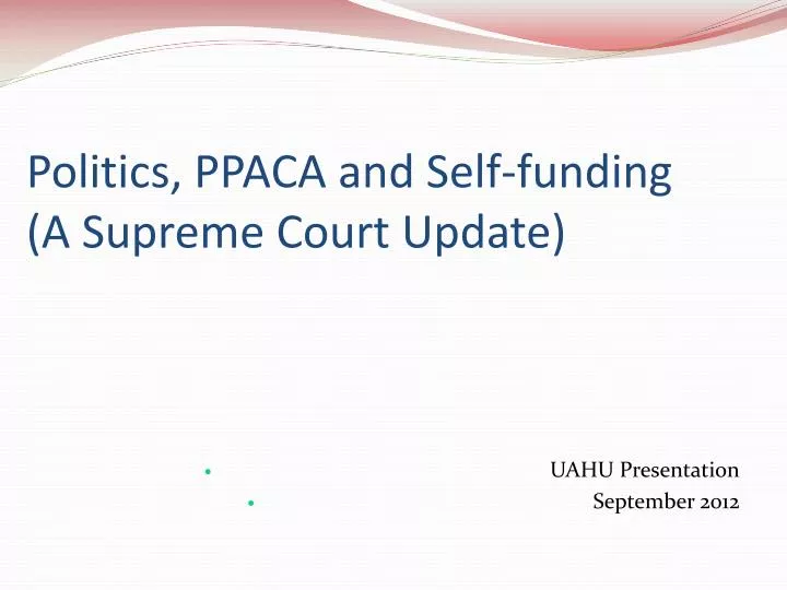 politics ppaca and self funding a supreme court update