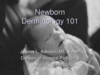 Newborn Dermatology 101