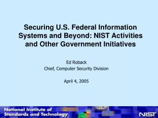 Ed Roback Chief, Computer Security Division April 4, 2005