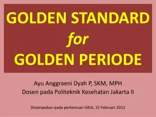 GOLDEN STANDARD for GOLDEN PERIODE