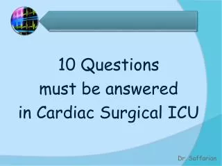 10 Questions must be answered i n Cardiac Surgical ICU