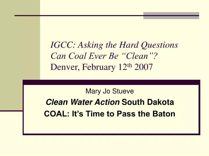 igcc asking the hard questions can coal ever be clean denver february 12 th 2007