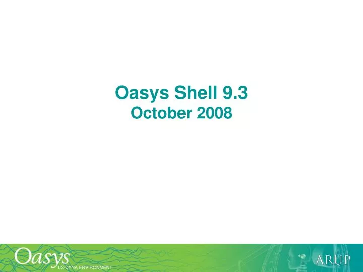oasys shell 9 3 october 2008