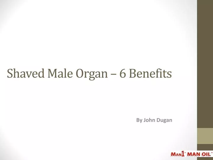 shaved male organ 6 benefits