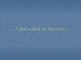 a fost o dat un bucure ti