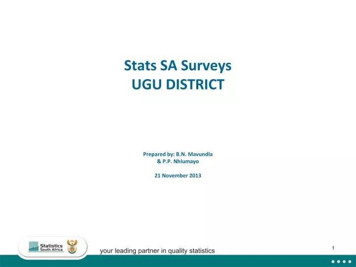 stats sa surveys ugu district prepared by b n mavundla p p nhlumayo 21 november 2013
